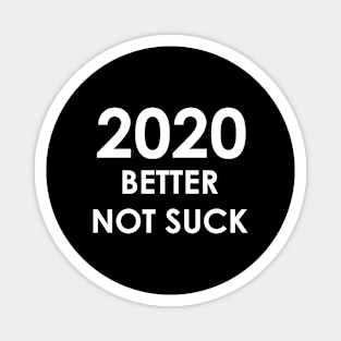 2020 Better Not Suck (white) Magnet